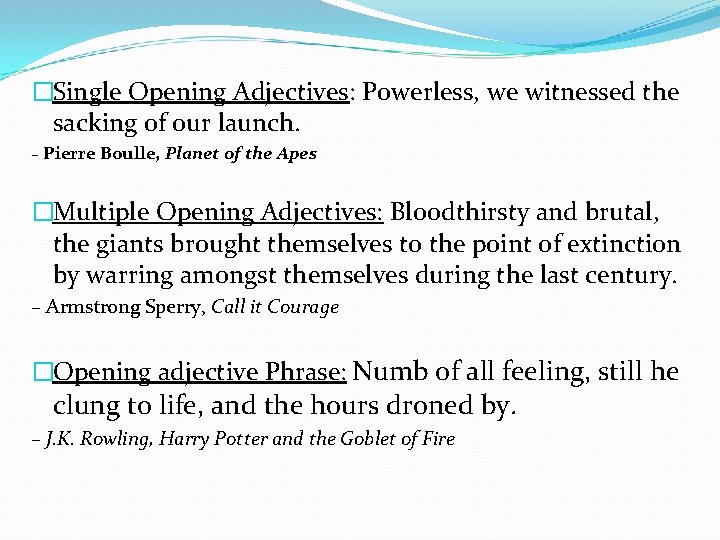 �Single Opening Adjectives: Powerless, we witnessed the sacking of our launch. – Pierre Boulle,