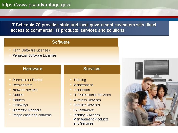 https: //www. gsaadvantage. gov/ IT Schedule 70 provides state and local government customers with