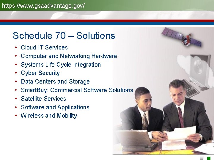https: //www. gsaadvantage. gov/ Schedule 70 – Solutions • • • Cloud IT Services