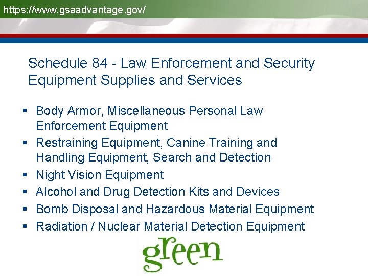 https: //www. gsaadvantage. gov/ Schedule 84 - Law Enforcement and Security Equipment Supplies and