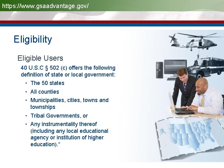 https: //www. gsaadvantage. gov/ Eligibility Eligible Users 40 U. S. C § 502 (c)