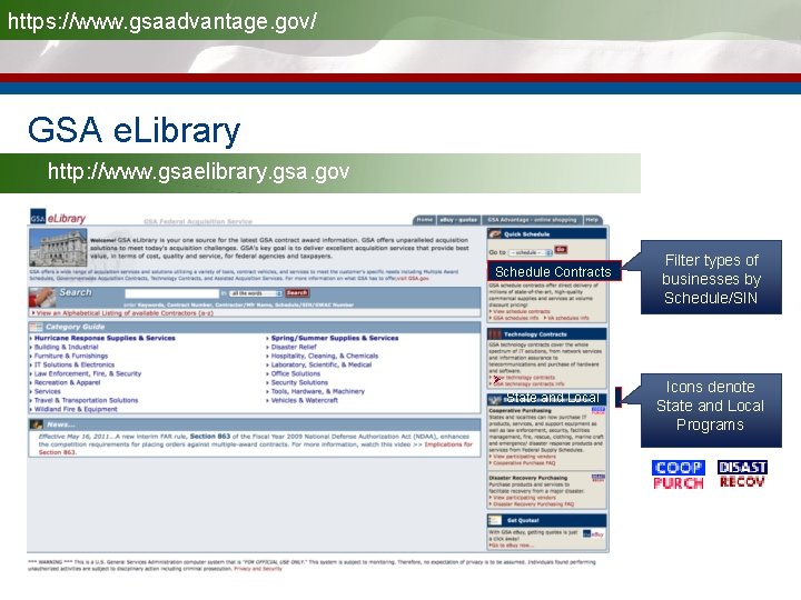 https: //www. gsaadvantage. gov/ GSA e. Library http: //www. gsaelibrary. gsa. gov Schedule Contracts