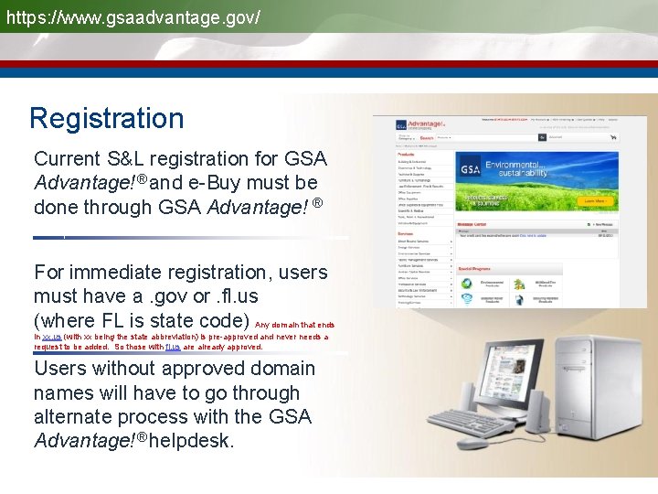 https: //www. gsaadvantage. gov/ Registration Current S&L registration for GSA Advantage!® and e-Buy must