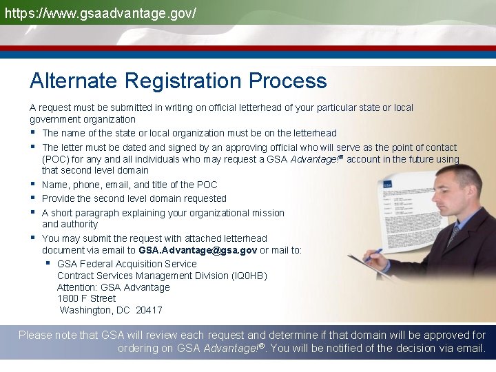 https: //www. gsaadvantage. gov/ Alternate Registration Process A request must be submitted in writing