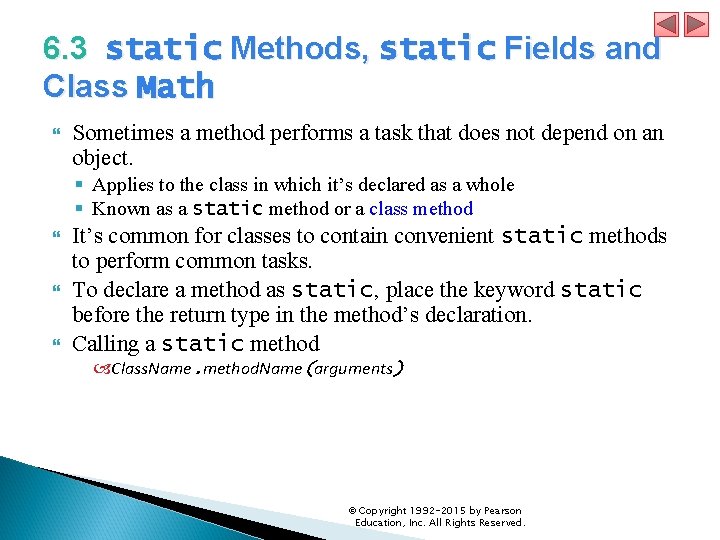 6. 3 static Methods, static Fields and Class Math Sometimes a method performs a