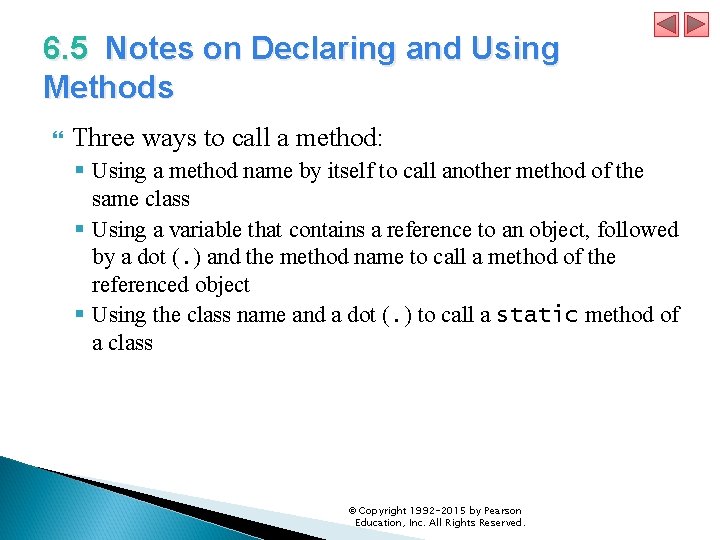 6. 5 Notes on Declaring and Using Methods Three ways to call a method: