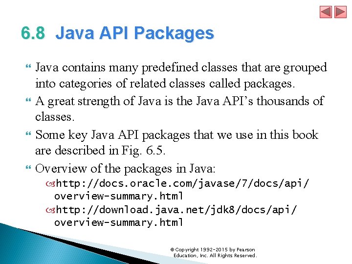6. 8 Java API Packages Java contains many predefined classes that are grouped into