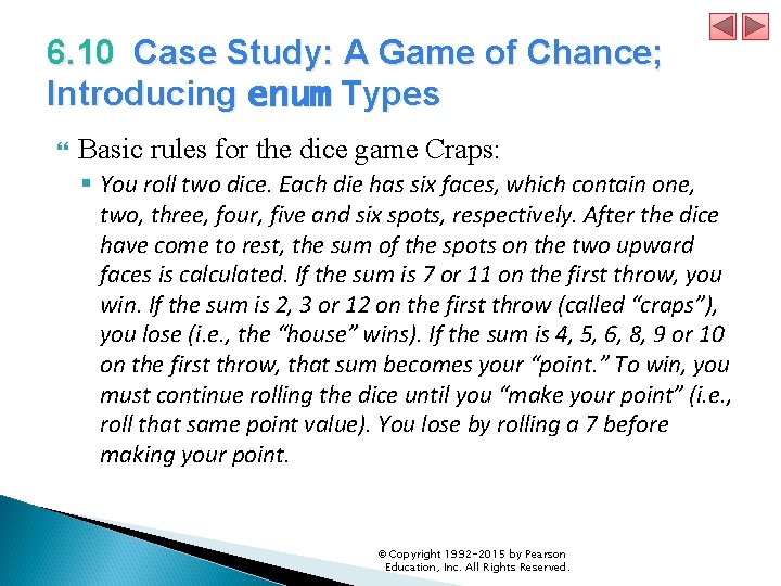 6. 10 Case Study: A Game of Chance; Introducing enum Types Basic rules for