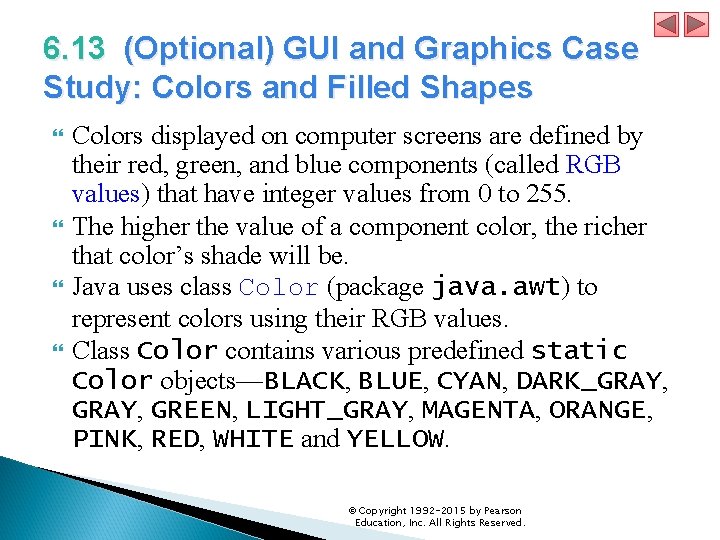6. 13 (Optional) GUI and Graphics Case Study: Colors and Filled Shapes Colors displayed