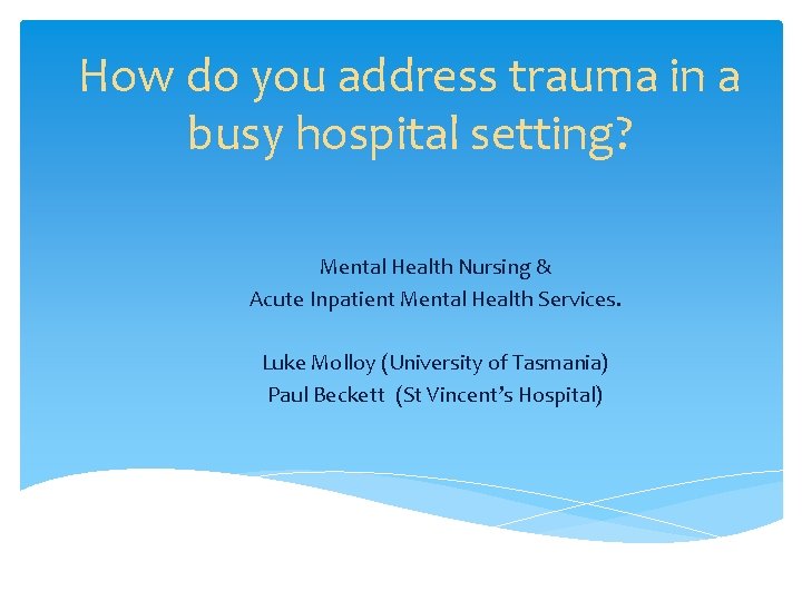 How do you address trauma in a busy hospital setting? Mental Health Nursing &