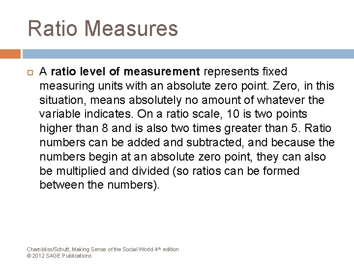 Ratio Measures A ratio level of measurement represents fixed measuring units with an absolute