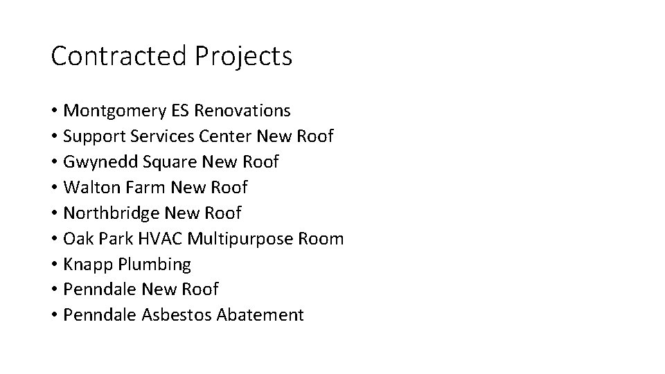 Contracted Projects • Montgomery ES Renovations • Support Services Center New Roof • Gwynedd