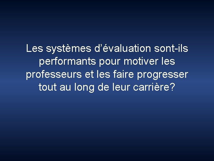 Les systèmes d’évaluation sont-ils performants pour motiver les professeurs et les faire progresser tout