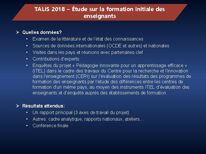 TALIS 2018 – Étude sur la formation initiale des enseignants Ø Quelles données? •