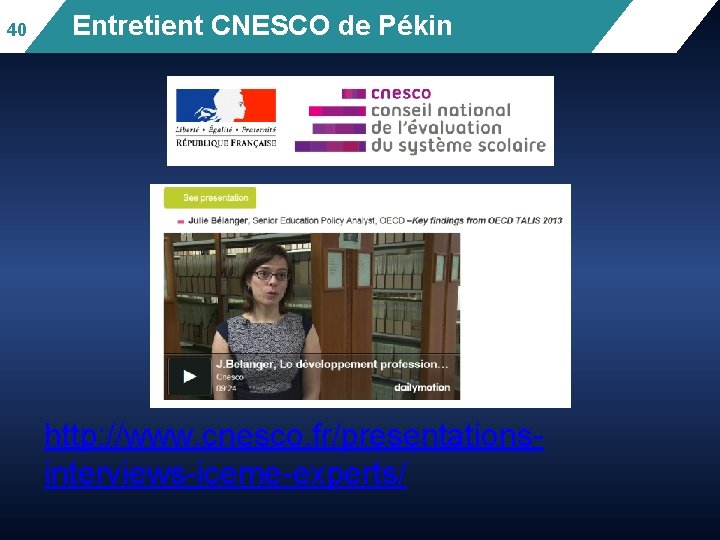 40 Entretient CNESCO de Pékin http: //www. cnesco. fr/presentationsinterviews-iceme-experts/ 