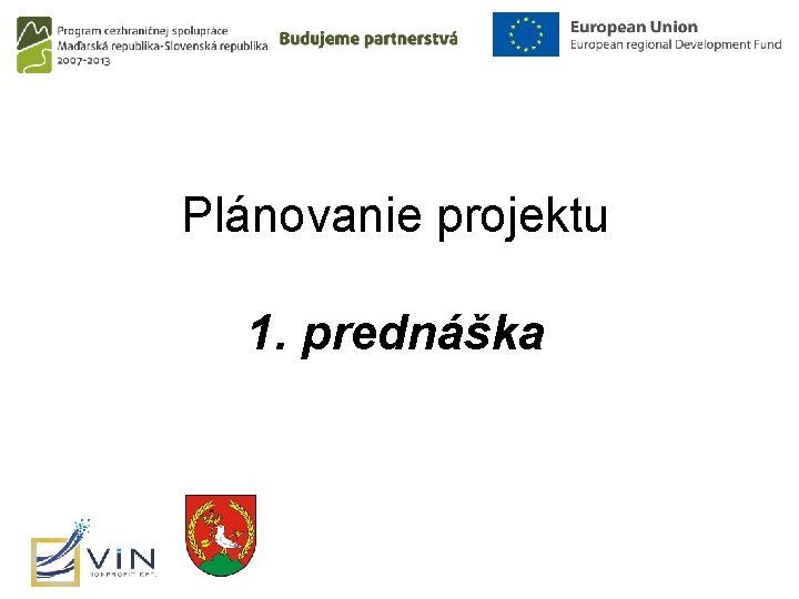 Plánovanie projektu 1. prednáška Plánovanie projektu 1. prednáška