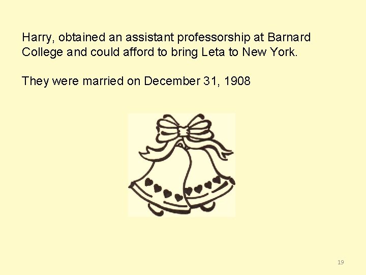Harry, obtained an assistant professorship at Barnard College and could afford to bring Leta Harry, obtained an assistant professorship at Barnard College and could afford to bring Leta