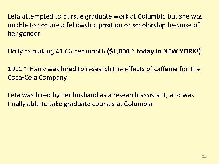 Leta attempted to pursue graduate work at Columbia but she was unable to acquire Leta attempted to pursue graduate work at Columbia but she was unable to acquire
