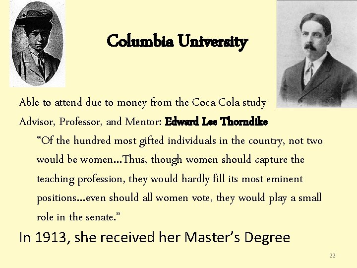 Columbia University Able to attend due to money from the Coca-Cola study Advisor, Professor, Columbia University Able to attend due to money from the Coca-Cola study Advisor, Professor,