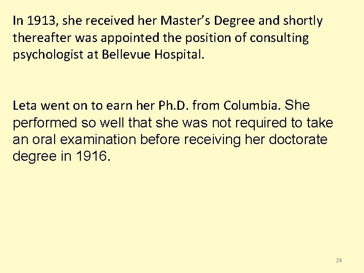 In 1913, she received her Master’s Degree and shortly thereafter was appointed the position In 1913, she received her Master’s Degree and shortly thereafter was appointed the position