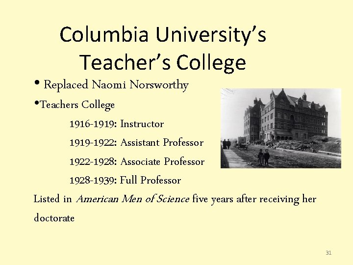 Columbia University’s Teacher’s College • Replaced Naomi Norsworthy • Teachers College 1916 -1919: Instructor Columbia University’s Teacher’s College • Replaced Naomi Norsworthy • Teachers College 1916 -1919: Instructor