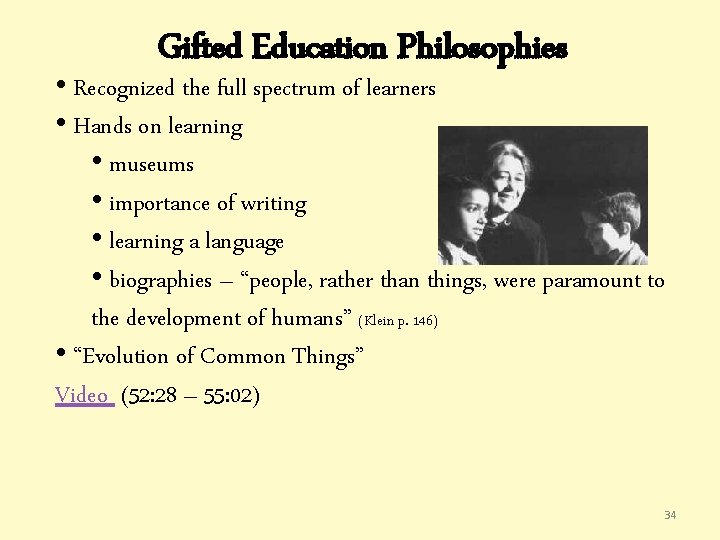 Gifted Education Philosophies • Recognized the full spectrum of learners • Hands on learning Gifted Education Philosophies • Recognized the full spectrum of learners • Hands on learning
