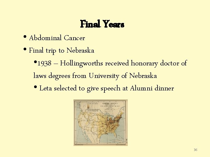 Final Years • Abdominal Cancer • Final trip to Nebraska • 1938 – Hollingworths Final Years • Abdominal Cancer • Final trip to Nebraska • 1938 – Hollingworths