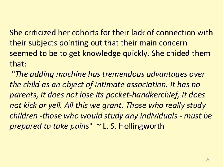 She criticized her cohorts for their lack of connection with their subjects pointing out She criticized her cohorts for their lack of connection with their subjects pointing out