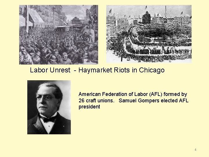 Labor Unrest - Haymarket Riots in Chicago American Federation of Labor (AFL) formed by Labor Unrest - Haymarket Riots in Chicago American Federation of Labor (AFL) formed by