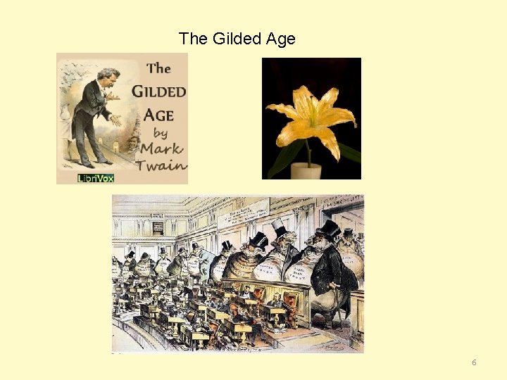 The Gilded Age 6 The Gilded Age 6