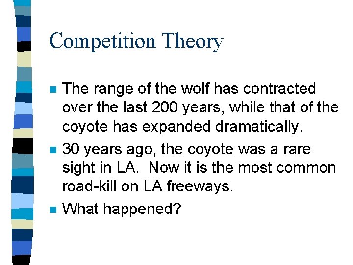 Competition Theory n n n The range of the wolf has contracted over the