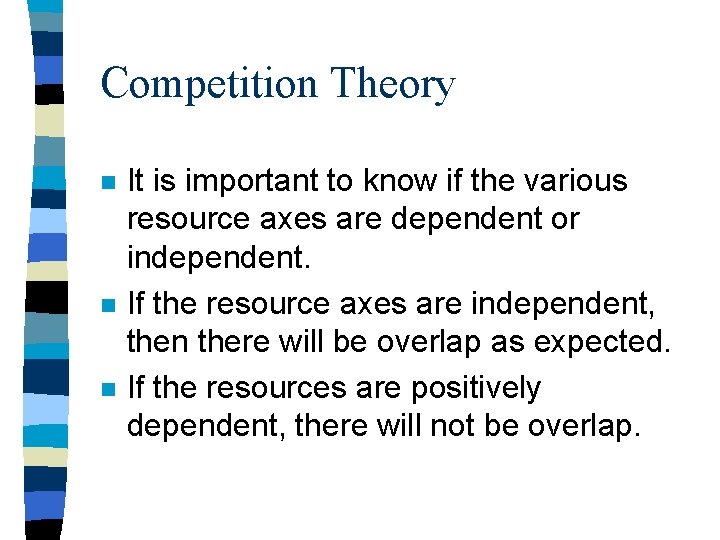 Competition Theory n n n It is important to know if the various resource