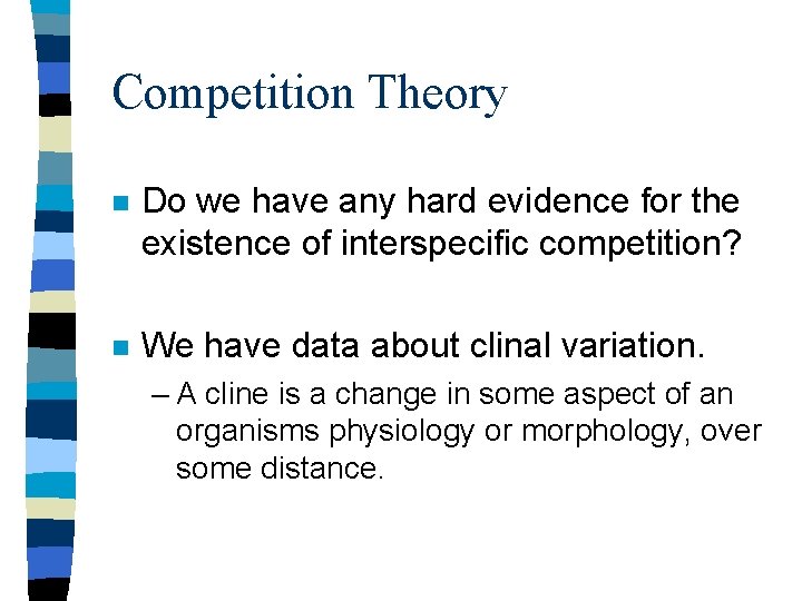 Competition Theory n Do we have any hard evidence for the existence of interspecific