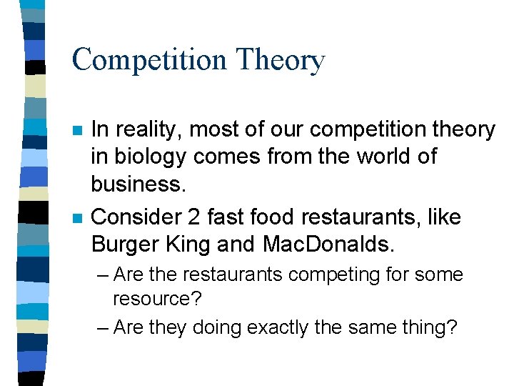 Competition Theory n n In reality, most of our competition theory in biology comes