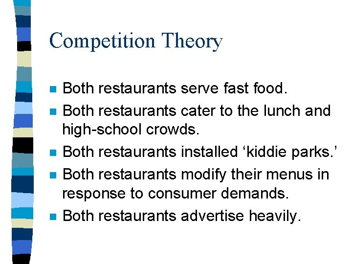 Competition Theory n n n Both restaurants serve fast food. Both restaurants cater to