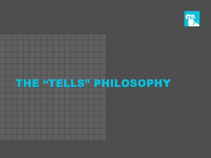 THE “TELLS” PHILOSOPHY 