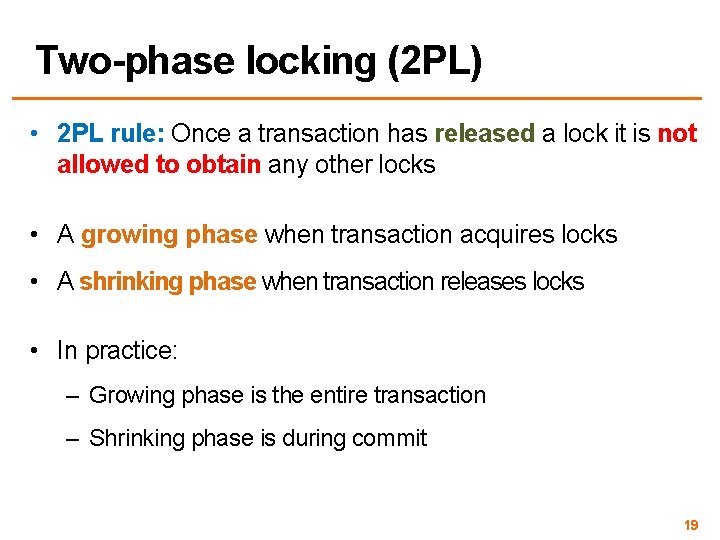 Two-phase locking (2 PL) • 2 PL rule: Once a transaction has released a