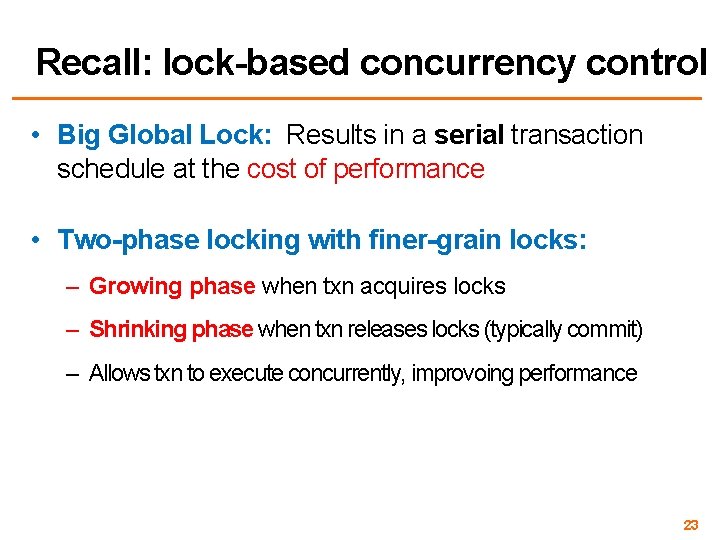 Recall: lock-based concurrency control • Big Global Lock: Results in a serial transaction schedule