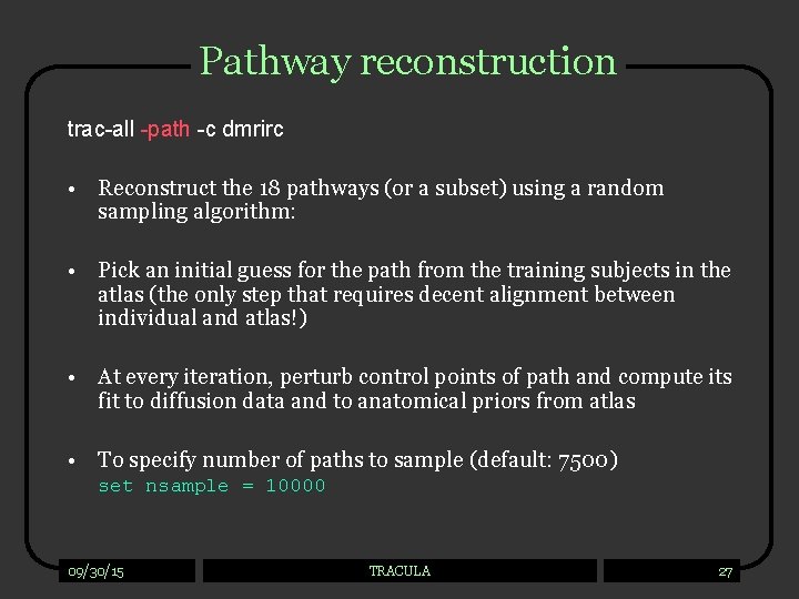 Pathway reconstruction trac-all -path -c dmrirc • Reconstruct the 18 pathways (or a subset)