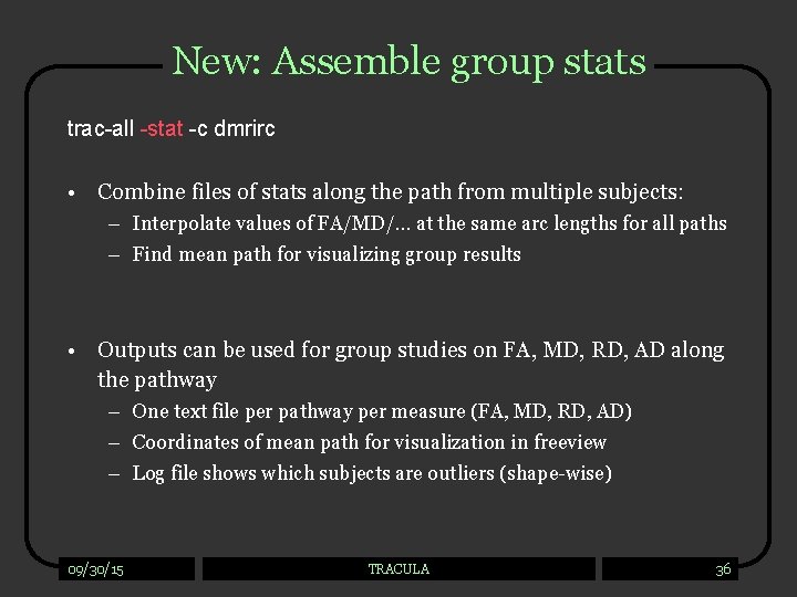 New: Assemble group stats trac-all -stat -c dmrirc • Combine files of stats along