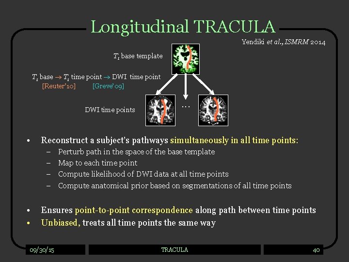 Longitudinal TRACULA Yendiki et al. , ISMRM 2014 T 1 base template T 1