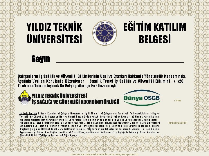 YILDIZ TEKNİK ÜNİVERSİTESİ Sayın EĞİTİM KATILIM BELGESİ ____________________________ Çalışanların İş Sağlığı ve Güvenliği Eğitimlerinin