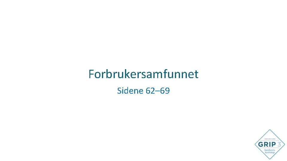 Forbrukersamfunnet Sidene 62– 69 