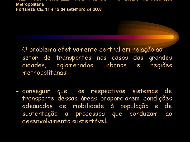 “SEMINÁRIO FORTALEZA NOS TRILHOS” - O desafio da Integração Metropolitana Fortaleza, CE, 11 e