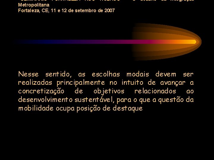 “SEMINÁRIO FORTALEZA NOS TRILHOS” - O desafio da Integração Metropolitana Fortaleza, CE, 11 e