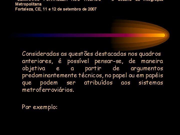 “SEMINÁRIO FORTALEZA NOS TRILHOS” - O desafio da Integração Metropolitana Fortaleza, CE, 11 e