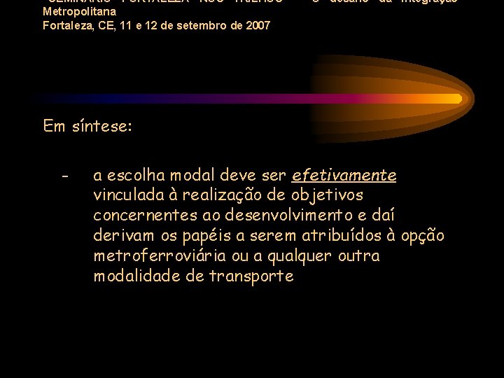 “SEMINÁRIO FORTALEZA NOS TRILHOS” - O desafio da Integração Metropolitana Fortaleza, CE, 11 e