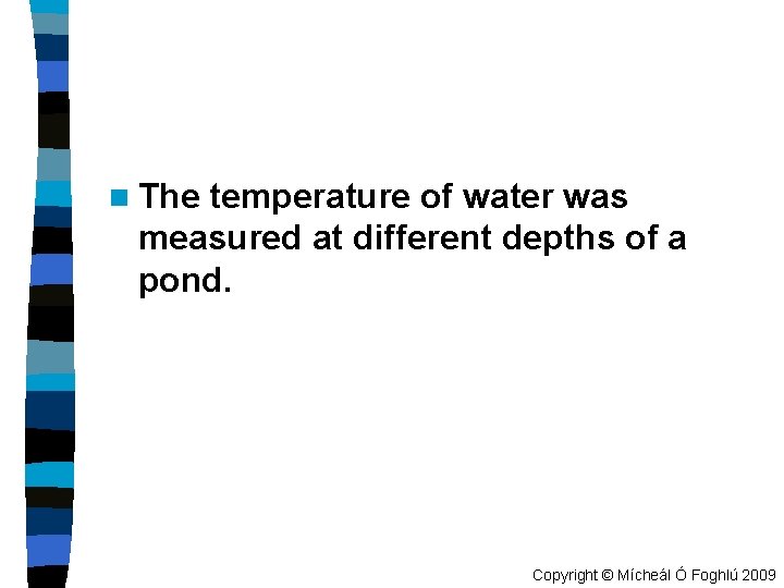 n The temperature of water was measured at different depths of a pond. Copyright