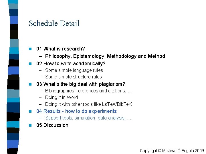 Schedule Detail 01 What is research? – Philosophy, Epistemology, Methodology and Method n 02