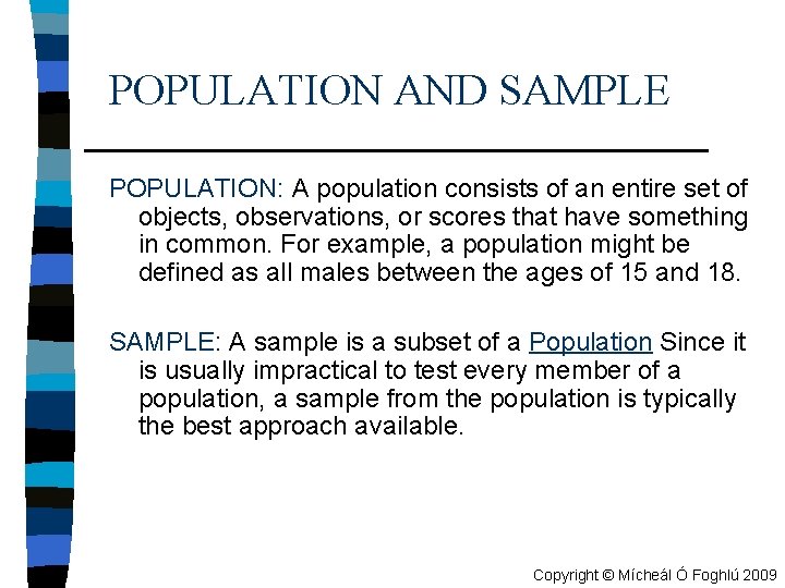 POPULATION AND SAMPLE POPULATION: A population consists of an entire set of objects, observations,